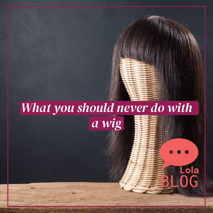 What you should never do with a wig